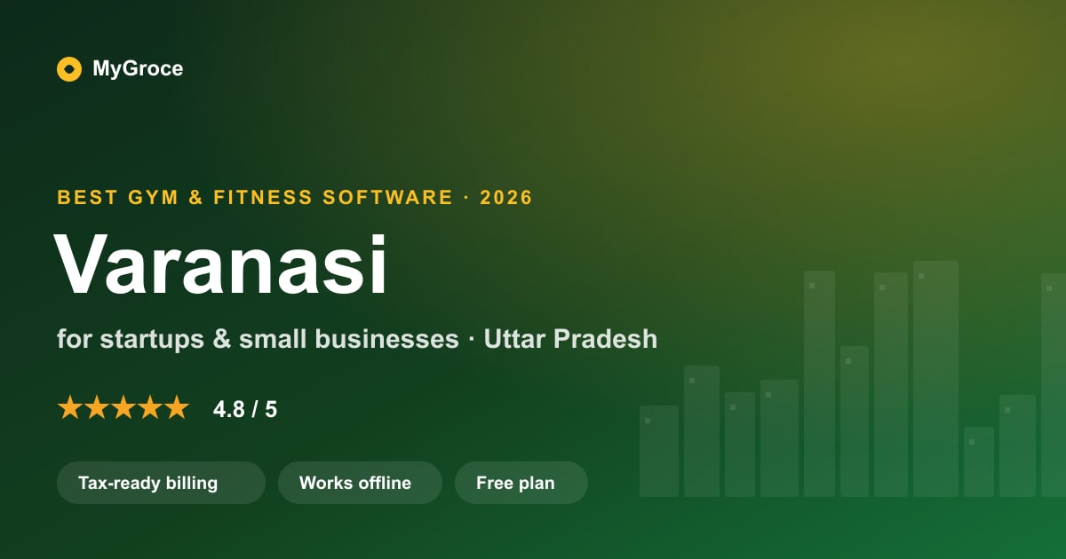 MyGroce Gym & Fitness Management Software for businesses in Varanasi, Uttar Pradesh — 2026