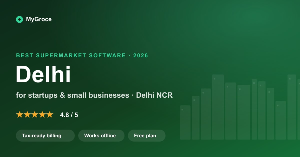 MyGroce Supermarket & Grocery Billing Software for businesses in Delhi — 2026